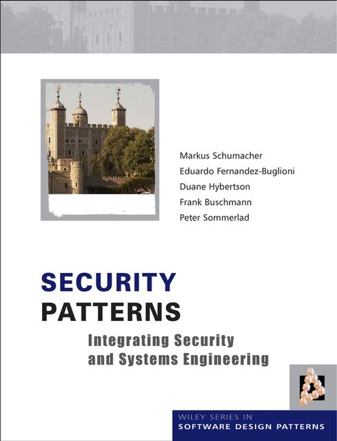 Security Patterns, Frank Buschmann, Peter Sommerlad, Eduardo Fernandez-Buglioni, Duane Hybertson, Markus Schumacher