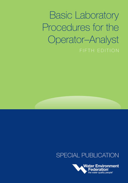 Basic Laboratory Procedures for the Operator-Analyst, Water Environment Federation