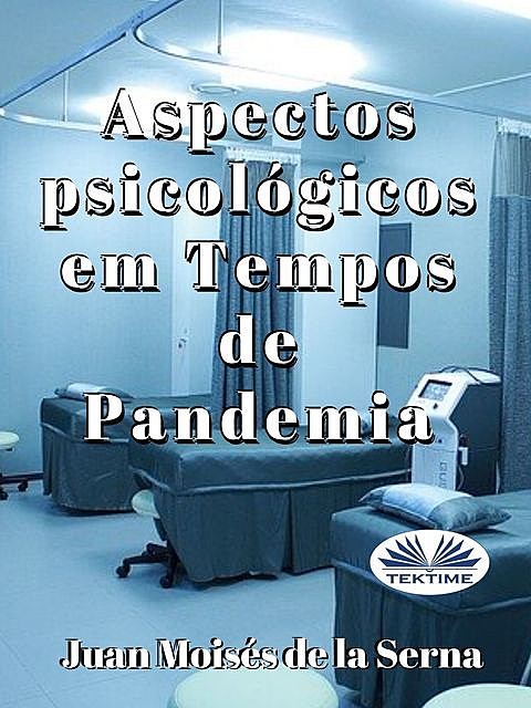 Aspectos Psicológicos Em Tempos De Pandemia, Juan Moisés De La Serna