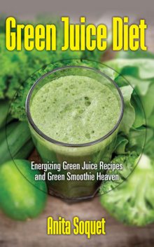Green Juice Diet, Anita Soquet