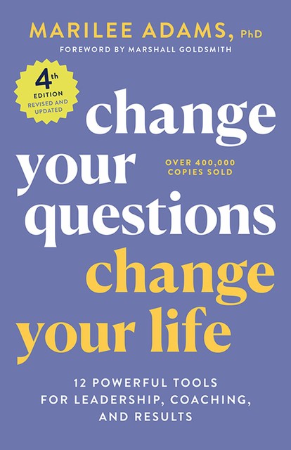 Change Your Questions, Change Your Life, Marilee Adams