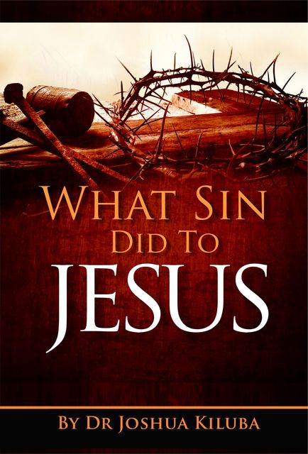 What Sin Did To Jesus, Kiluba Joshua