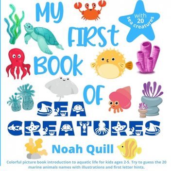 My First Book of Sea Creatures, Noah Quill