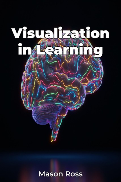 Visualization in Learning, Mason Ross