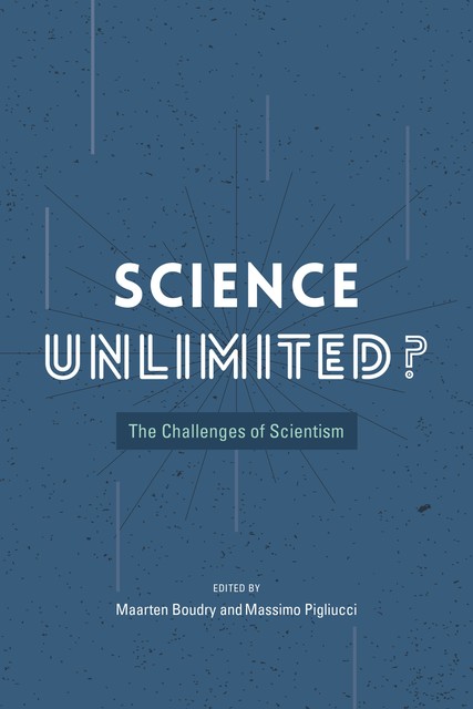 Science Unlimited, Massimo Pigliucci, Maarten Boudry