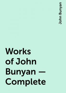 Works of John Bunyan — Complete, John Bunyan