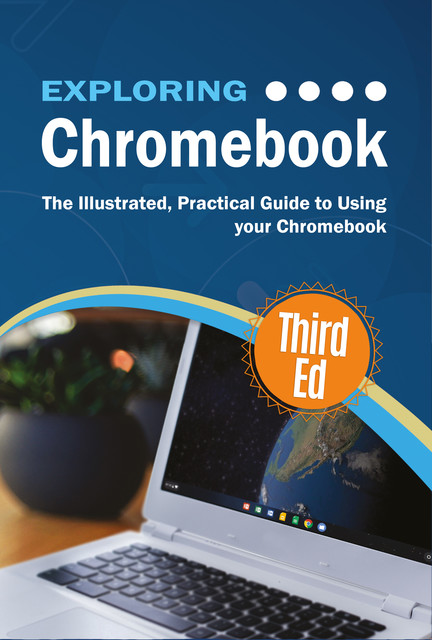 Exploring Chromebook Third Edition, Kevin Wilson