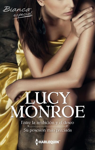 Entre la ambición y el deseo – Su posesión más preciada, Lucy Monroe