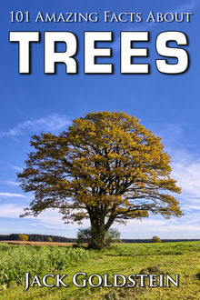 101 Amazing Facts about Trees, Jack Goldstein