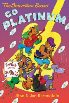 The Berenstain Bears Chapter Book: Go Platinum, Jan Berenstain, Stan