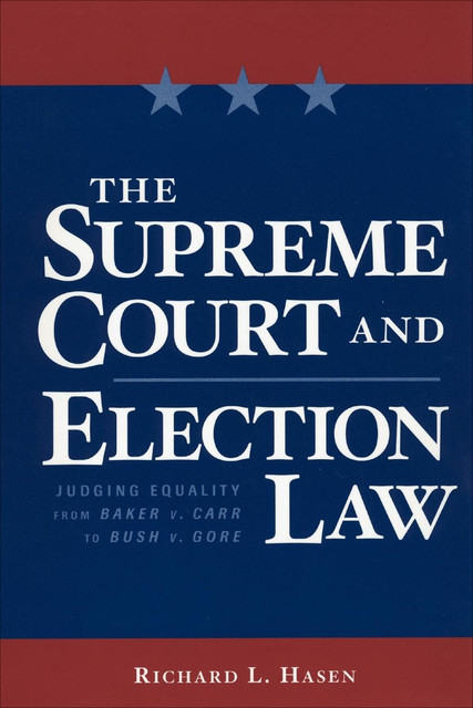 The Supreme Court and Election Law, Richard Hasen