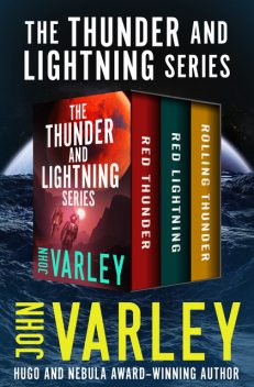 The Thunder and Lightning Series, John Varley