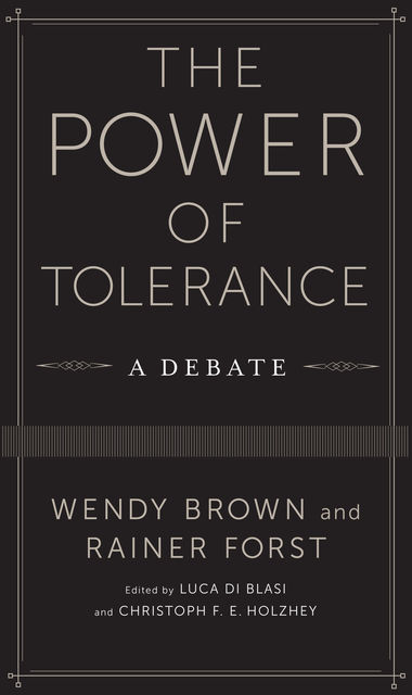 The Power of Tolerance, Wendy Brown, Rainer Forst
