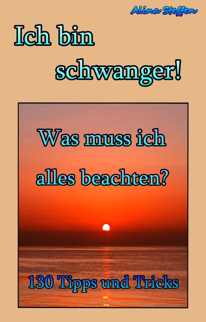 Ich bin schwanger, Alina Steffen