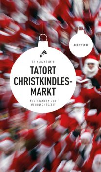 Tatort Christkindlesmarkt (eBook), Helwig Arenz, Sigrun Arenz, Jan Beinßen, Petra Nacke, Susanne Reiche, Tommie Goerz, Roland Spranger, Horst Prosch, Sabine Fink, Bernd Flessner, Anne Hassel, Thomas Kowa