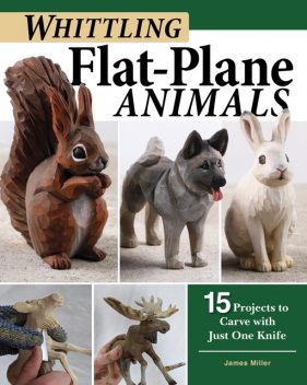 Whittling Flat-Plane Animals, James Miller