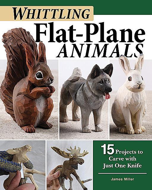 Whittling Flat-Plane Animals, James Miller