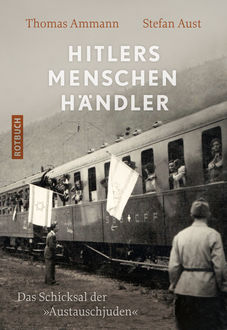 Hitlers Menschenhändler, Stefan Aust, Thomas Ammann