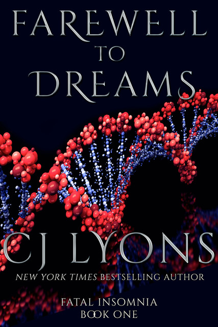 FAREWELL TO DREAMS: A Novel of Fatal Insomnia, CJ Lyons