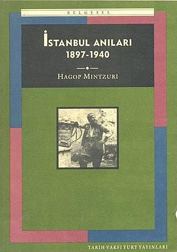 İstanbul Anıları 1897–1940, Hagop Mıntzuri