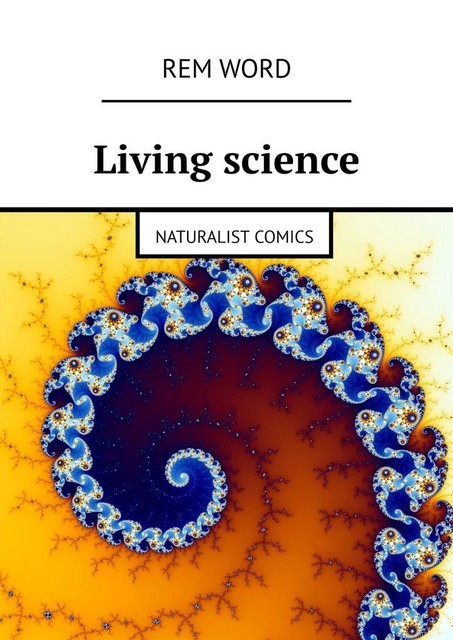 Living science. Naturalist Comics, Rem Word
