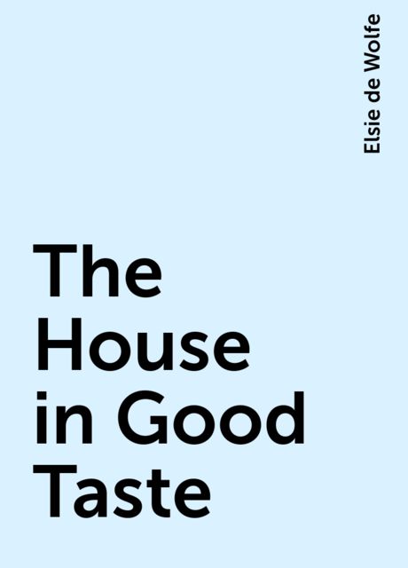 The House in Good Taste, Elsie de Wolfe