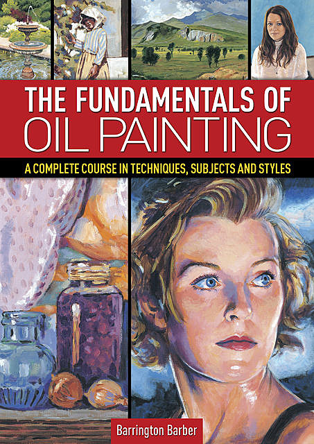 The Fundamentals of Oil Painting, Barrington Barber