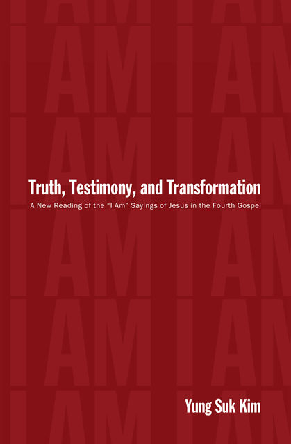 Truth, Testimony, and Transformation, Yung Suk Kim