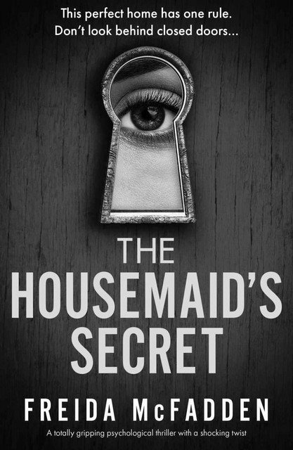 The Housemaid's Secret: A totally gripping psychological thriller with a shocking twist, Freida McFadden