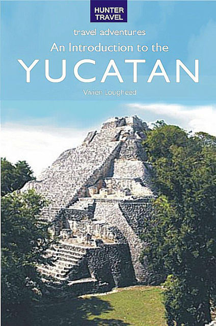 An Introduction to the Yucatan, Vivien Lougheed