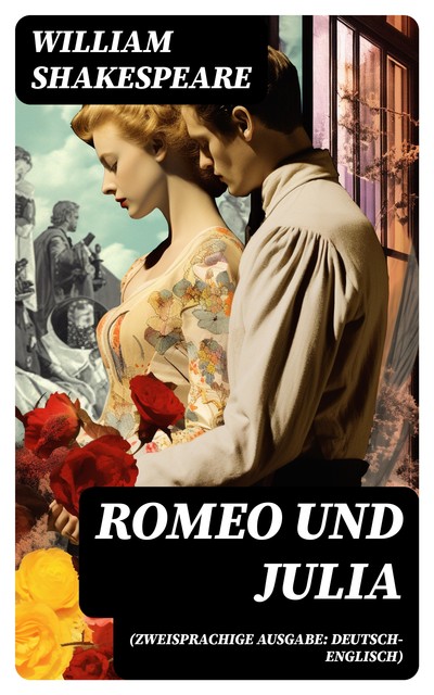 Romeo und Julia (Zweisprachige Ausgabe: Deutsch-Englisch), William Shakespeare