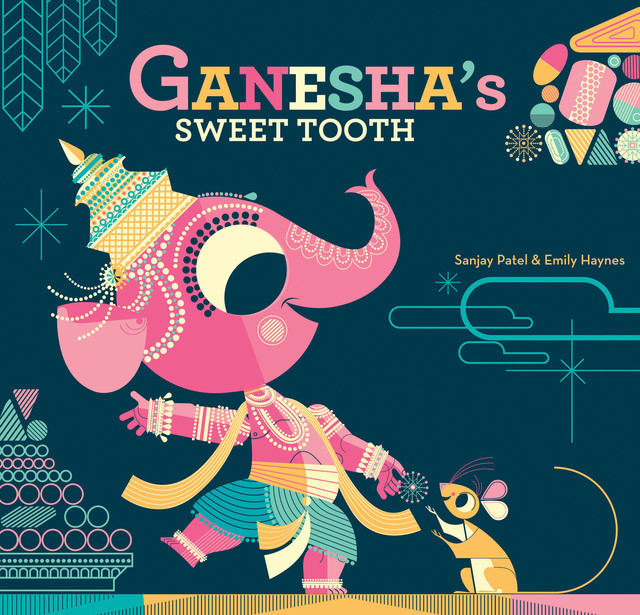 Ganesha's Sweet Tooth, Sanjay Patel, Emily Haynes