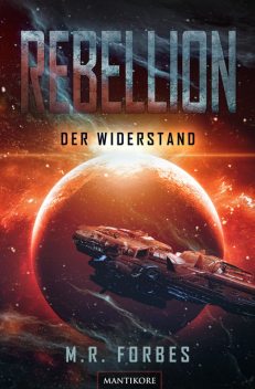 Rebellion 1 – Der Widerstand, M.R. Forbes