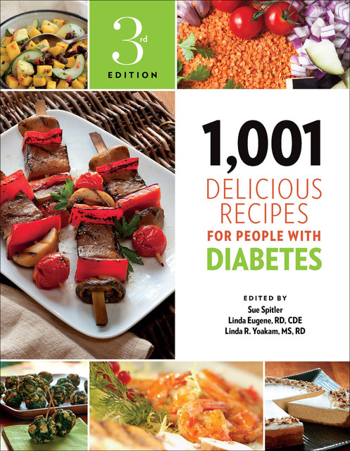 1,001 Delicious Recipes for People with Diabetes, Linda R. Yoakam, Linda Eugene, Edited by Sue Spitler