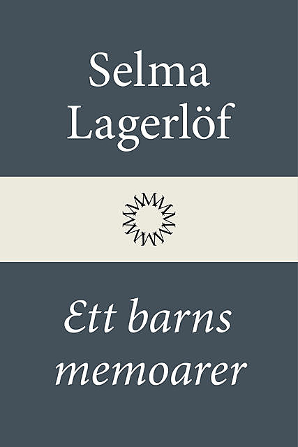 Ett barns memoarer (Mårbacka II), Selma Lagerlöf