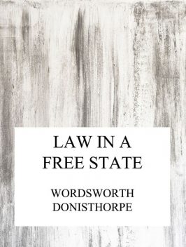Law in a free state, Wordsworth Donisthorpe