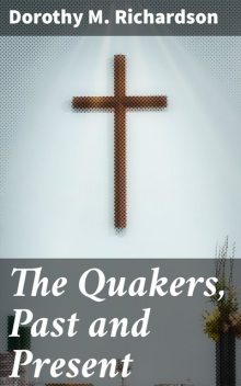 The Quakers, Past and Present, Dorothy Richardson