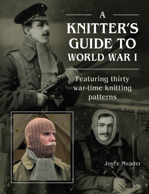 A Knitter's Guide to World War 1, Joyce Meader
