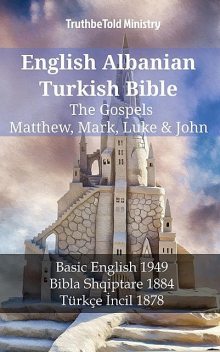 English Albanian Turkish Bible – The Gospels – Matthew, Mark, Luke & John, TruthBeTold Ministry