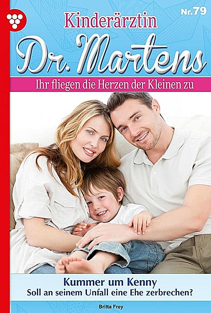 Kinderärztin Dr. Martens 79 – Arztroman, Britta Frey