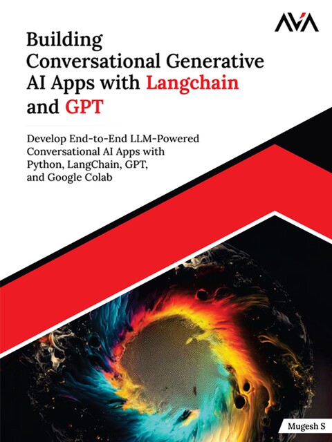 Building Conversational Generative AI Apps with Langchain and GPT, Mugesh S