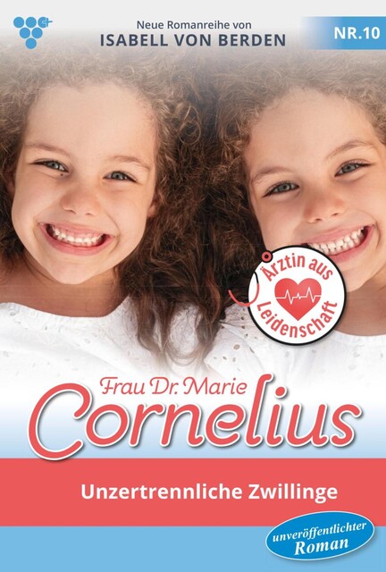 Frau Dr. Marie Cornelius 10 – Familienroman, Isabell von Berden