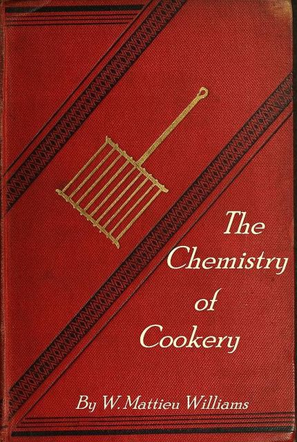 The Chemistry of Cookery, W. Mattieu Williams