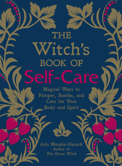 The Witch's Book of Self-Care, Arin Murphy-Hiscock