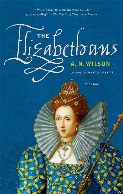 The Elizabethans, A.N. Wilson