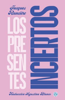 Los presentes inciertos, Jacques Rancière