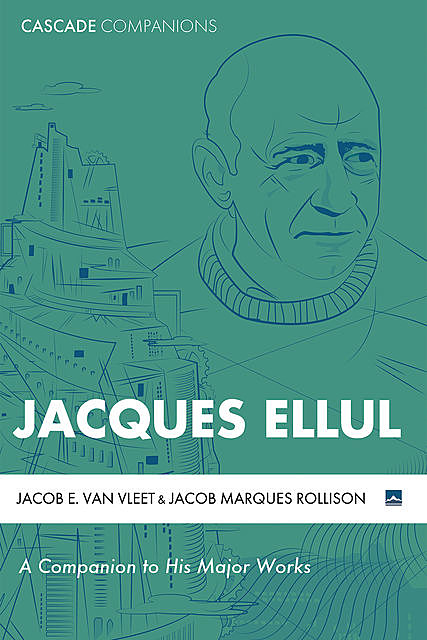 Jacques Ellul, Jacob E. Van Vleet, Jacob Marques Rollison