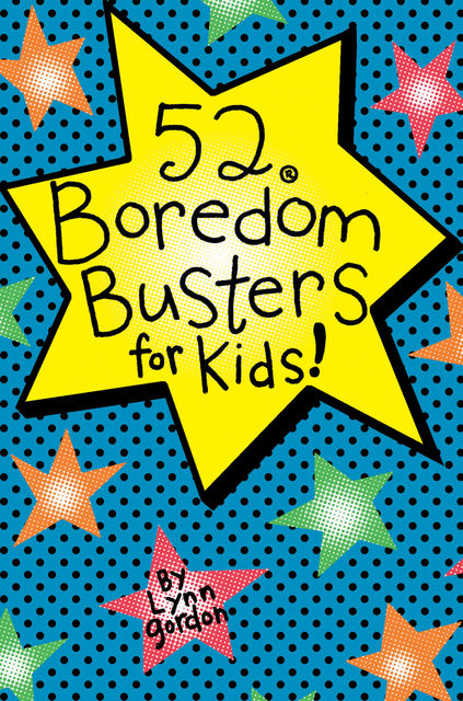 52 Series: Boredom Busters for Kids, Lynn Gordon