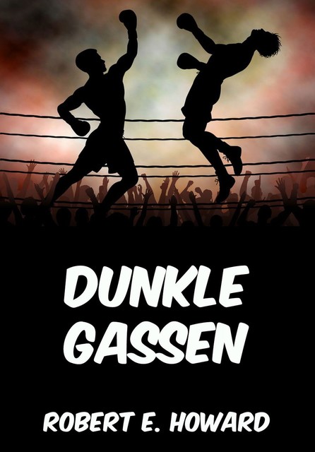 Dunkle Gassen, Robert E.Howard