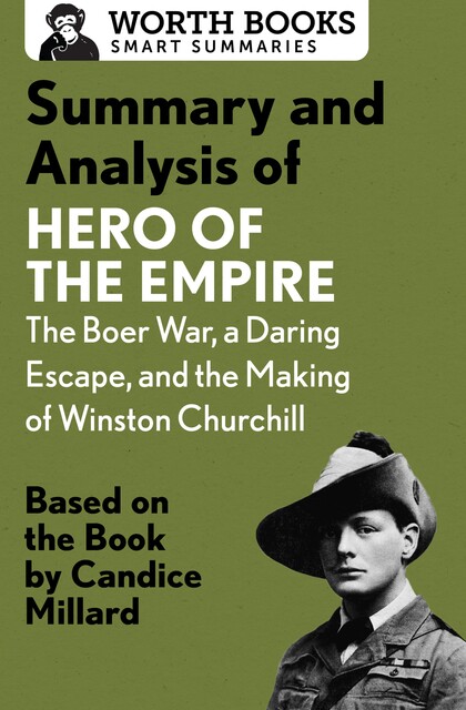 Summary and Analysis of Hero of the Empire: The Boer War, a Daring Escape, and the Making of Winston Churchill, Worth Books
